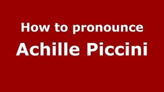 How to pronounce Achille Piccini