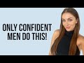 4 Things Confident Men Do That Women LOVE Courtney Ryan