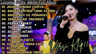 Download lagu 'AKHIR SEBUAH CERITA' LUSYANA JELITA ADELLA FULL ALBUM TERBAIK | VERSI VIDIO KLIP! mp3