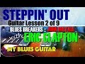 STEPPIN’ OUT :: Guitar Lesson 2 of 9 :: Eric Clapton :: Bluesbreakers :: John Mayall
