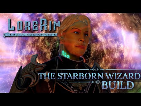 The Starborn Wizard, Control Mage Party Build - Lorerim The Final Chapter