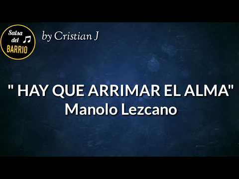 Hay que arrimar el alma (LETRA) - Manolo Lezcano