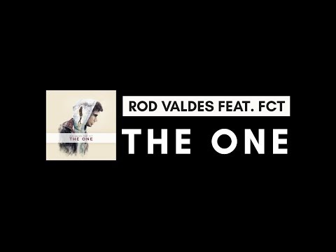 ROD VALDES FEAT. FCT - THE ONE [OFFICIAL LYRIC VIDEO]