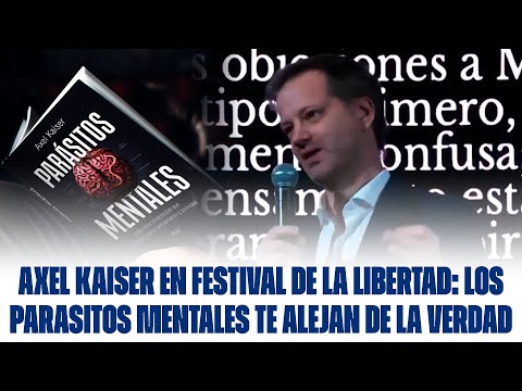 AXEL KAISER AT THE FESTIVAL OF FREEDOM: MENTAL PARASITES KEEP YOU AWAY FROM THE TRUTH