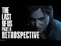 The Last Of Us Part 2 Retrospective