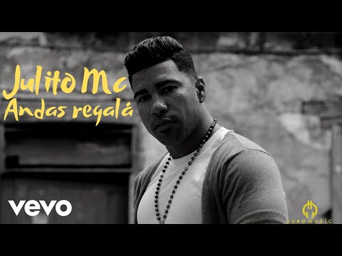 Julito Mc - Andas Regalá ft. Alomá