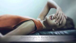Groove Knights Ft. Rachel Zelzer - Low Down (Sun & Sea & Sand Remix)