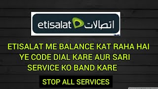 Etisalat me balance cut ho raha hai to full video dekhe | How can stop all services in Etisalat