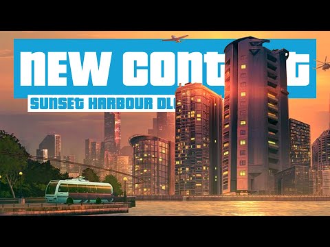 SUNSET HARBOUR DLC OUT NOW! | Cities Skylines Sunset Harbour DLC