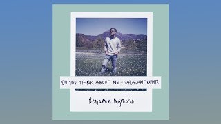 Benjamin Ingrosso - Do You Think About Me (Galavant Remix) [Official Audio]