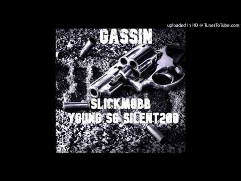 SlickMobb - Gassin' (Feat. Silent200, Young SG)