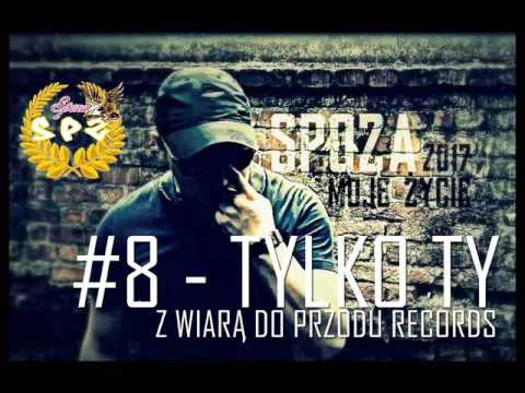 SPOZA #8 TYLKO TY / "MOJE ŻYCIE" 2017 Z WIARĄ DO PRZODU RECORDS