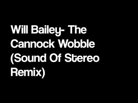 Will Bailey - The Cannock Wobble (Sound Of Stereo Remix)