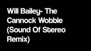 Will Bailey - The Cannock Wobble (Sound Of Stereo Remix)