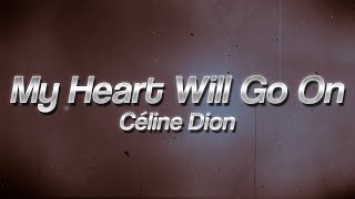 Céline Dion - My Heart Will Go On 🌌 (Lyrics)