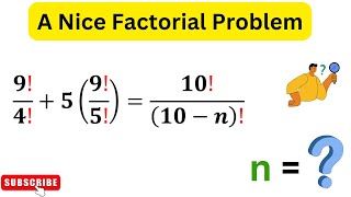 IF 9!/4!+5(9!/5!)=10!/(10-n)! Then n=? | A Nice Factorial Problem