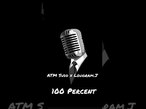 ATM Sudd x Lougram.J - 100 Percent