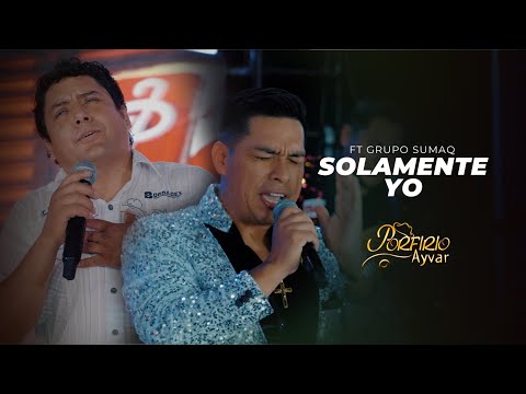 Porfirio Ayvar Ft. Grupo Sumaq de Crispín Alegría - Solamente Yo 😢🍺