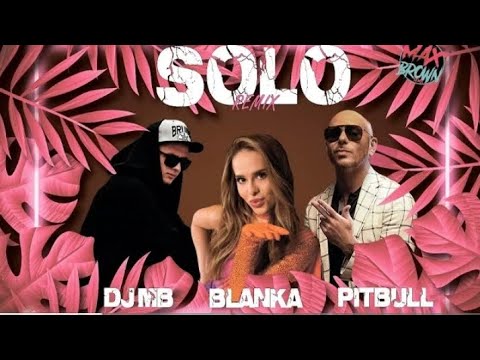 Blanka Feat. Pitbull - Solo (DJ MB Remix2023) | AUDIO#music