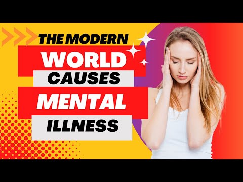 The Modern World Causes Mental Illness