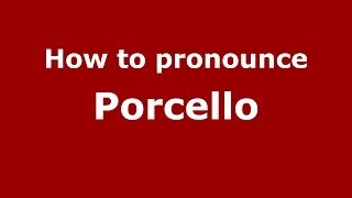 How to pronounce Porcello