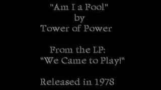 Tower of power- Am I a fool