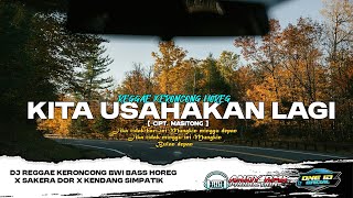 Download lagu DJ KITA USAHAKAN LAGI REGGAE KERONCONG HOREG X SAKERA DOR X KENDANG SIMPATIK SETENGAH MBEROT mp3