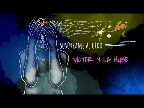 Víctor y La Nube - SUSÚRRAME AL OÍDO - [ Vídeo Lyric ]. #Susúrramealoído