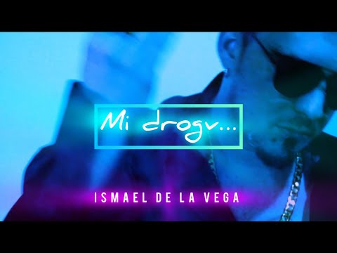 Ismael de la Vega - MI DROGA (Vídeo Oficial)