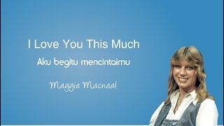 Download lagu I Love You This Much Maggie Macneal Lirik dan Terjemahan mp3 Download lagu I Love You This Much Maggie Macneal Lirik dan Terjemahan mp3