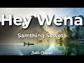 Samthing Soweto, Entity MusiQ ft. Alie Keys - Hey Wena Lyrics
