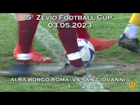 5° ZEVIO FOOTBALL CUP – ALBA BORGO ROMA vs SAN GIOVANNI LUPATOTO – 03.05.2023