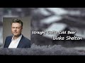 Blake Shelton - Straight Outta Cold Beer Lyrics