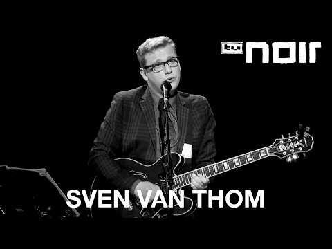 Sven van Thom - Gut für gar nichts (live bei TV Noir)