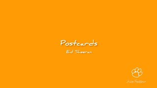 Ed Sheeran - Postcards [Lyrics]