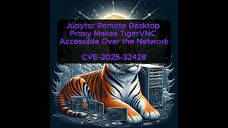 Download the video "Jupyter Remote Desktop Proxy Makes TigerVNC Accessible Over the Network - CVE-2025-32428"