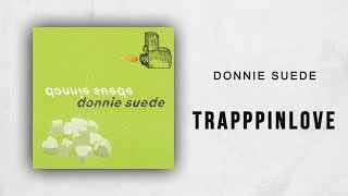 Donnie Suede - Trapppinlove