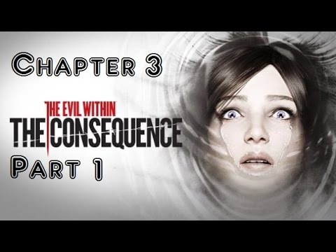Let's Scare: The Evil Within: The Consequence - Chapter 3 - Part 1