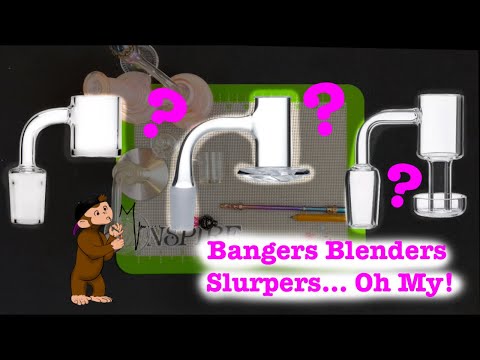 Bangers Blenders Slurpers | Intro & Differences | Dabbing 101