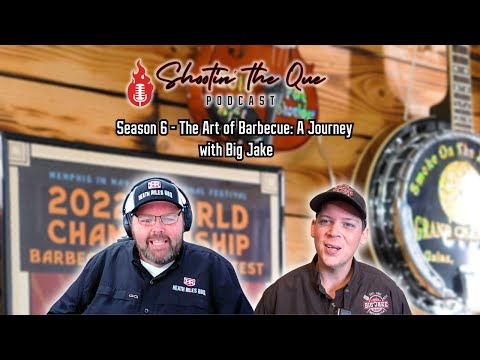 BBQ with Big Jake - His BBQ Journey, Lessons in Business, and Recipes | Shootin' The Que Podcast