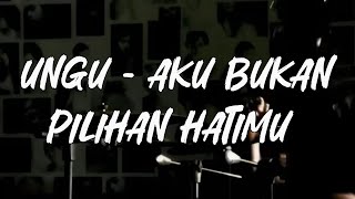 Download lagu Ungu - Aku Bukan Pilihan Hatimu [ Lirik ] mp3
