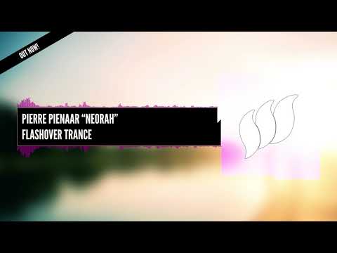 Pierre Pienaar - Neorah [Flashover Trance] OUT NOW