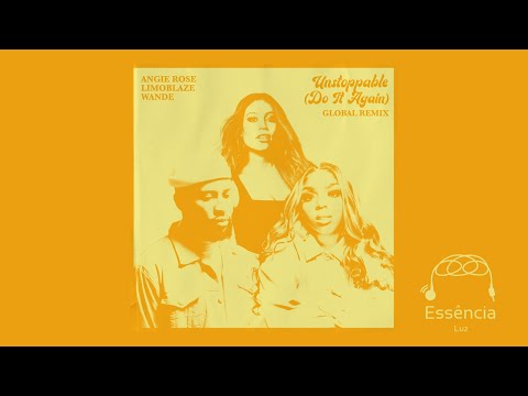 Angie Rose - Unstoppable (Do It Again)ft. Limoblaze ,Wande , Chris Liggio - Global Remix