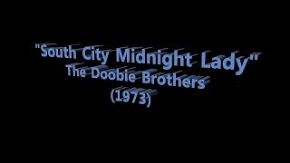 "South City Midnight Lady", The Doobie Brothers (1973)