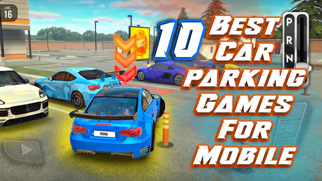 10 Best Car Parking Games for Android & iOS – 2025 Edition | High graphic games |