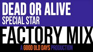 Dead Or Alive - Special Star (Factory Mix)