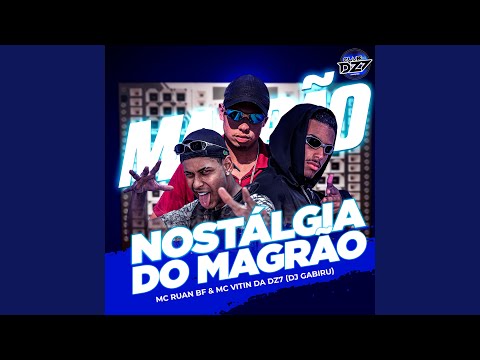 NOSTÁLGIA DO MAGRÃO (feat. CLUB DA DZ7)