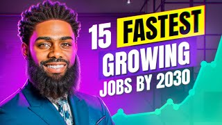 Top 15 Fastest Growing Jobs Was Released