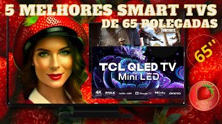 5 MELHORES SMART TVs 65 POLEGADAS