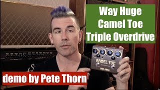 Video thumbnail for Way Huge CAMEL TOE Triple Overdrive, demo by Pete Thorn by Pete Thorn